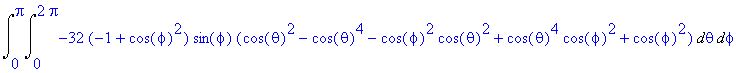 Int(Int(-32*(-1+cos(phi)^2)*sin(phi)*(cos(theta)^2-...