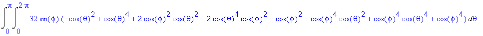 Int(Int(32*sin(phi)*(-cos(theta)^2+cos(theta)^4+2*c...