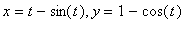 x = t-sin(t), y = 1-cos(t)