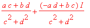 (a*c+b*d)/(c^2+d^2)+(-a*d+b*c)/(c^2+d^2)*I
