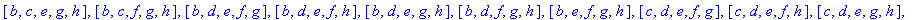 [[a], [b], [c], [d], [e], [f], [g], [h], [a, b], [a, c], [a, d], [a, e], [a, f], [a, g], [a, h], [b, c], [b, d], [b, e], [b, f], [b, g], [b, h], [c, d], [c, e], [c, f], [c, g], [c, h], [d, e], [d, f], ...