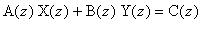 A(z)*X(z)+B(z)*Y(z) = C(z)