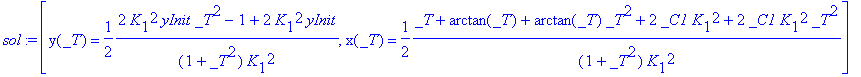 sol := [y(_T) = 1/2*(2*K[1]^2*yInit*_T^2-1+2*K[1]^2*yInit)/(1+_T^2)/K[1]^2, x(_T) = 1/2*(_T+arctan(_T)+arctan(_T)*_T^2+2*_C1*K[1]^2+2*_C1*K[1]^2*_T^2)/(1+_T^2)/K[1]^2]