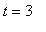 t = 3