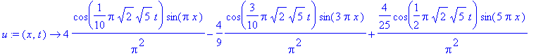 u := proc (x, t) options operator, arrow; 4/Pi^2*cos(1/10*Pi*sqrt(2)*sqrt(5)*t)*sin(Pi*x)-4/9*1/Pi^2*cos(3/10*Pi*sqrt(2)*sqrt(5)*t)*sin(3*Pi*x)+4/25/Pi^2*cos(1/2*Pi*sqrt(2)*sqrt(5)*t)*sin(5*Pi*x)-4/49*...
