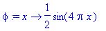 phi := proc (x) options operator, arrow; 1/2*sin(4*Pi*x) end proc