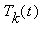 T[k](t)