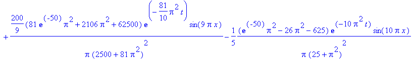 `u(x,t)` = 200*(exp(-50)*Pi^2+26*Pi^2+62500)*exp(-1/10*Pi^2*t)/Pi/(2500+Pi^2)^2*sin(Pi*x)-25*(exp(-50)*Pi^2-26*Pi^2-15625)*exp(-2/5*Pi^2*t)/Pi/(625+Pi^2)^2*sin(2*Pi*x)+200/3*(9*exp(-50)*Pi^2+234*Pi^2+6...