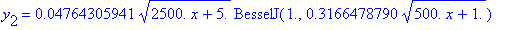 y[2] = .4764305941e-1*sqrt(2500.*x+5.)*BesselJ(1.,.3166478790*sqrt(500.*x+1.))+.3408599790e-2*sqrt(2500.*x+5.)*BesselY(1.,.3166478790*sqrt(500.*x+1.))