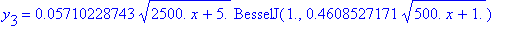 y[3] = .5710228743e-1*sqrt(2500.*x+5.)*BesselJ(1.,.4608527171*sqrt(500.*x+1.))+.8123330668e-2*sqrt(2500.*x+5.)*BesselY(1.,.4608527171*sqrt(500.*x+1.))