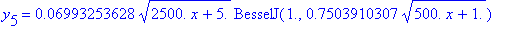 y[5] = .6993253628e-1*sqrt(2500.*x+5.)*BesselJ(1.,.7503910307*sqrt(500.*x+1.))+.2356013370e-1*sqrt(2500.*x+5.)*BesselY(1.,.7503910307*sqrt(500.*x+1.))