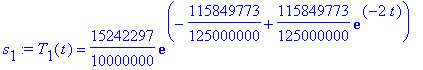 s[1] := T[1](t) = 15242297/10000000*exp(-115849773/125000000+115849773/125000000*exp(-2*t))