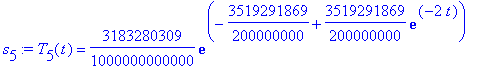 s[5] := T[5](t) = 3183280309/1000000000000*exp(-3519291869/200000000+3519291869/200000000*exp(-2*t))