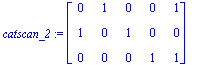 catscan_2 := matrix([[0, 1, 0, 0, 1], [1, 0, 1, 0, 0], [0, 0, 0, 1, 1]])