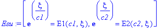 Esu := [exp(xi/c1) = E1(c1,xi), exp(xi/c2) = E2(c2,xi)]