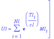 Bs1 := [U1c1c1 = 1/c1^4*sum(T1[i]*exp(T1[i]/c1)*(2*c1+T1[i]),i = 1 .. N1), U2c1c1 = 4/c1^4*sum(T1[i]*exp(2*T1[i]/c1)*(c1+T1[i]),i = 1 .. N1), U3c1c1 = 1/c1^4*sum(T1[i]*exp(T1[i]/c1)*M1[i]*(2*c1+T1[i]),...