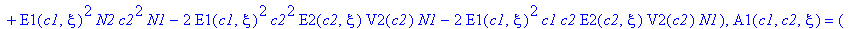a12 := {A2(c1,c2,xi) = (E1(c1,xi)^2*Z1*c2^2*E2(c2,xi)^2*V3(c2)+E1(c1,xi)^2*c2^2*E2(c2,xi)^2*V3(c2)*Z4-E1(c1,xi)^2*c2^2*E2(c2,xi)^2*V1(c2)*V2(c2)-E1(c1,xi)^2*c2^2*E2(c2,xi)*V2(c2)*Z4-E1(c1,xi)^2*E2(c2,x...