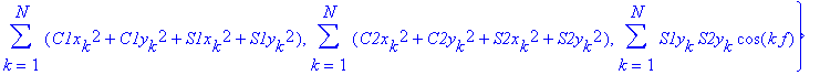 sigma := {sum(S1y[k]*C2x[k]*sin(k*f),k = 1 .. N), sum(S1x[k]*S2x[k]*cos(k*f),k = 1 .. N), sum(C1y[k]*C2y[k]*cos(k*f),k = 1 .. N), sum(S1x[k]*C2x[k]*sin(k*f),k = 1 .. N), sum(S1y[k]*S2x[k]*cos(k*f),k = ...