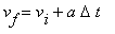 v[f] = v[i]+a*Delta*t