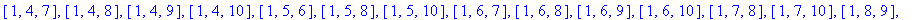 [110, [[1, 2, 3], [1, 2, 4], [1, 2, 5], [1, 2, 6], [1, 2, 7], [1, 2, 8], [1, 2, 9], [1, 2, 10], [1, 3, 4], [1, 3, 6], [1, 3, 8], [1, 3, 10], [1, 4, 5], [1, 4, 6], [1, 4, 7], [1, 4, 8], [1, 4, 9], [1, 4...
