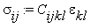 sigma[ij] := C[ijkl]*epsilon[kl]