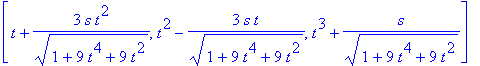 [t+3*s*t^2/(1+9*t^4+9*t^2)^(1/2), t^2-3*s*t/(1+9*t^4+9*t^2)^(1/2), t^3+s/(1+9*t^4+9*t^2)^(1/2)]