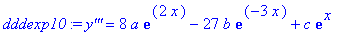 dddexp10 := `y'''` = 8*a*exp(2*x)-27*b*exp(-3*x)+c*exp(x)