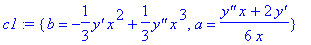 c1 := {b = -1/3*`y'`*x^2+1/3*`y''`*x^3, a = 1/6*(`y''`*x+2*`y'`)/x}