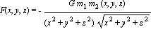 F(x, y, z) = -G*m[1]*m[2]*(x, y, z)/((x^2+y^2+z^2)*sqrt(x^2+y^2+z^2))