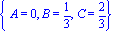 {A = 0, B = 1/3, C = 2/3}