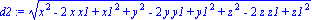d2 := (x^2-2*x*x1+x1^2+y^2-2*y*y1+y1^2+z^2-2*z*z1+z1^2)^(1/2)