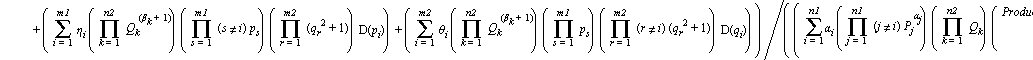 f = -((sum(alpha[i]*(product((j <> i)*P[j]^alpha[j], j = 1 .. n1))*(product(Q[k], k = 1 .. n2))*(product(p[s], s = 1 .. m1))*(product(q[r]^2+1, r = 1 .. m2))*P[i]^(alpha[i]-1)*D(P[i]), i = 1 .. n1))-(...