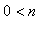 0 < n
