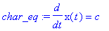 char_eq := diff(x(t),t) = c