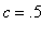 c = .5