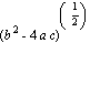 (b^2-4*a*c)^(1/2)