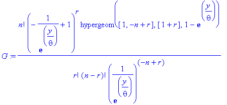 G := n!*(-1/exp(y/theta)+1)^r*hypergeom([1, -n+r],[1+r],1-exp(y/theta))/r!/(n-r)!/((1/exp(y/theta))^(-n+r))
