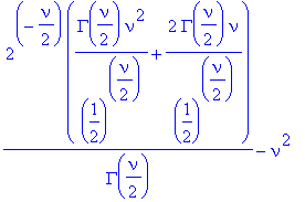 1/GAMMA(1/2*nu)*2^(-1/2*nu)*(1/((1/2)^(1/2*nu))*GAMMA(1/2*nu)*nu^2+2/((1/2)^(1/2*nu))*GAMMA(1/2*nu)*nu)-nu^2