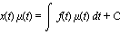 x(t)*mu(t) = int(f(t)*mu(t), t)+C