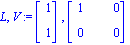 L, V := Vector[column]([[1], [1]]), Matrix([[1, 0], [0, 0]])