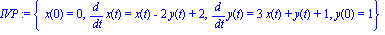 IVP := {x(0) = 0, diff(x(t), t) = x(t)-2*y(t)+2, diff(y(t), t) = 3*x(t)+y(t)+1, y(0) = 1}