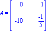 A = Matrix([[0, 1], [-10, (-1)/5]])