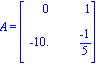 A = Matrix([[0, 1], [-10., (-1)/5]])
