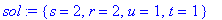 sol := {s = 2, r = 2, u = 1, t = 1}
