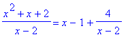 (x^2+x+2)/(x-2) = x-1+4/(x-2)