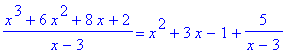 (x^3+6*x^2+8*x+2)/(x-3) = x^2+3*x-1+5/(x-3)