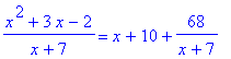 (x^2+3*x-2)/(x+7) = x+10+68/(x+7)