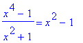(x^4-1)/(x^2+1) = x^2-1