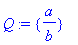 Q := {a/b}