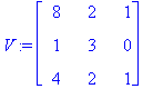 V := matrix([[8, 2, 1], [1, 3, 0], [4, 2, 1]])